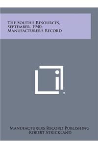 The South's Resources, September, 1940; Manufacturer's Record