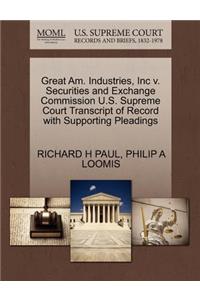 Great Am. Industries, Inc V. Securities and Exchange Commission U.S. Supreme Court Transcript of Record with Supporting Pleadings