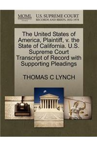 The United States of America, Plaintiff, V. the State of California. U.S. Supreme Court Transcript of Record with Supporting Pleadings