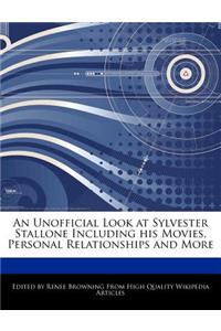 An Unofficial Look at Sylvester Stallone Including His Movies, Personal Relationships and More