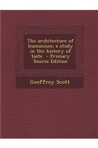 The Architecture of Humanism; A Study in the History of Taste