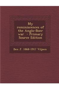 My Reminiscences of the Anglo-Boer War - Primary Source Edition