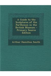 Guide to the Sculptures of the Parthenon in the British Museum