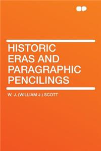 Historic Eras and Paragraphic Pencilings