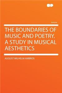The Boundaries of Music and Poetry. a Study in Musical Aesthetics