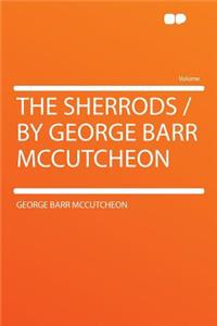 The Sherrods / By George Barr McCutcheon