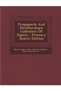 Propaganda and Dictatorshipa Collection of Papers