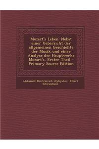 Mozart's Leben: Nebst Einer Uebersicht Der Allgemeinen Geschichte Der Musik Und Einer Analyse Der Hauptwerke Mozart's, Erster Theil