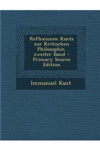 Reflexionen Kants Zur Kritischen Philosophie, Zweiter Band - Primary Source Edition