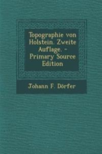 Topographie Von Holstein. Zweite Auflage. - Primary Source Edition