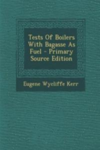 Tests of Boilers with Bagasse as Fuel
