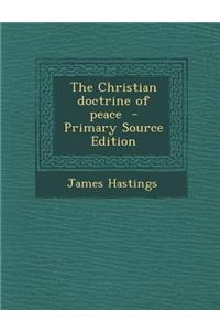 The Christian Doctrine of Peace - Primary Source Edition