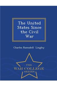 The United States Since the Civil War - War College Series