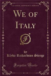 We of Italy (Classic Reprint)