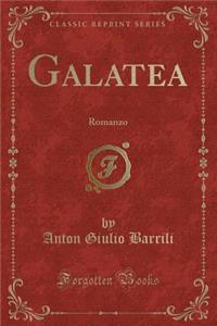 Galatea: Romanzo (Classic Reprint)