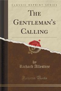 The Gentleman's Calling (Classic Reprint)
