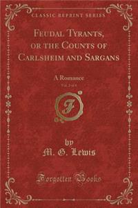 Feudal Tyrants, or the Counts of Carlsheim and Sargans, Vol. 2 of 4