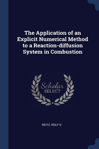 Application of an Explicit Numerical Method to a Reaction-diffusion System in Combustion