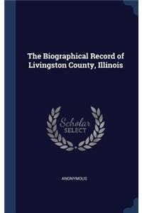 The Biographical Record of Livingston County, Illinois