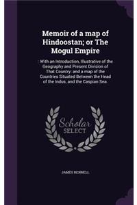 Memoir of a map of Hindoostan; or The Mogul Empire