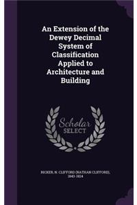 Extension of the Dewey Decimal System of Classification Applied to Architecture and Building