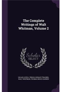 Complete Writings of Walt Whitman, Volume 2