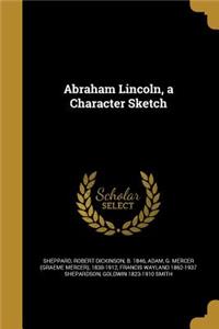 Abraham Lincoln, a Character Sketch