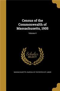 Census of the Commonwealth of Massachusetts, 1905; Volume 4