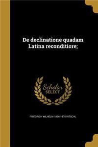 De declinatione quadam Latina reconditiore;