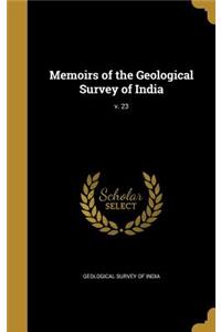 Memoirs of the Geological Survey of India; v. 23