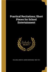 Practical Recitations; Short Pieces for School Entertainment