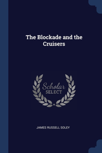 THE BLOCKADE AND THE CRUISERS