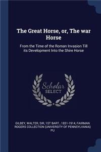 The Great Horse, or, The war Horse