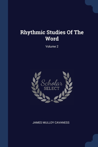 Rhythmic Studies Of The Word; Volume 2