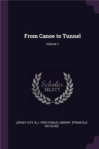 From Canoe to Tunnel; Volume 1