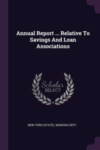 Annual Report ... Relative To Savings And Loan Associations