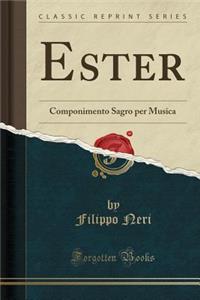 Ester: Componimento Sagro Per Musica (Classic Reprint)