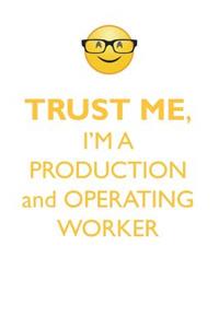 TRUST ME, I'M A PRODUCTION & OPERATING WORKER AFFIRMATIONS WORKBOOK Positive Affirmations Workbook. Includes