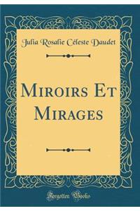 Miroirs Et Mirages (Classic Reprint)