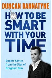 How To Be Smart With Your Time