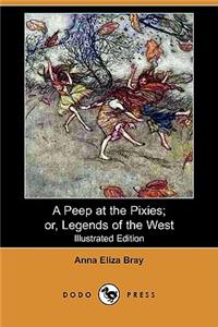Peep at the Pixies; Or, Legends of the West (Illustrated Edition) (Dodo Press)