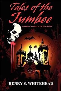 Tales of the Jumbee and Other Wonders of the West Indies