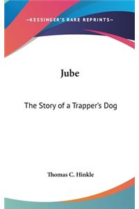 Jube: The Story of a Trapper's Dog