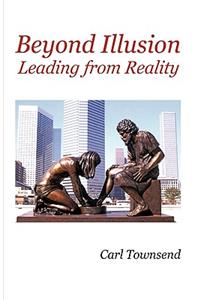 Beyond Illusion: Leading from Reality