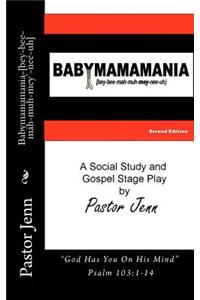 Babymamamania-[bey-bee-mah-muh-mey'-nee-uh]