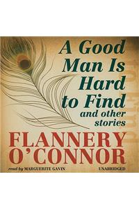 A Good Man Is Hard to Find: And Other Stories