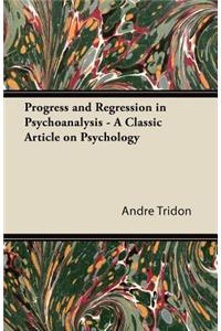 Progress and Regression in Psychoanalysis - A Classic Article on Psychology