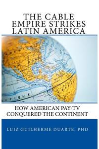 Cable Empire Strikes Latin America