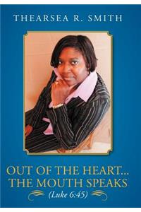 Out of the Heart...The Mouth Speaks (Luke 6