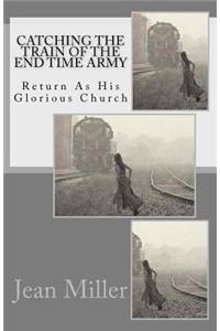 Catching The Train Of The End Time Army